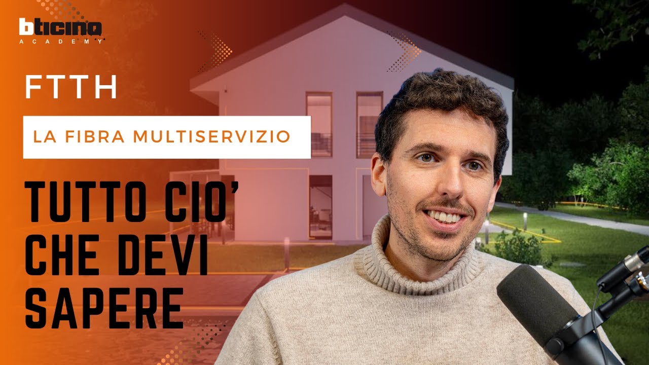 FTTH la fibra multiservizio: tutto ciò che devi sapere - Bticino Webinar