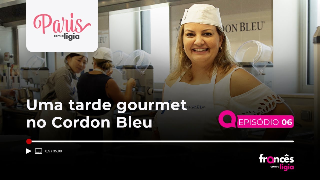 6º episódio - Uma tarde gourmet no Cordon Bleu Paris