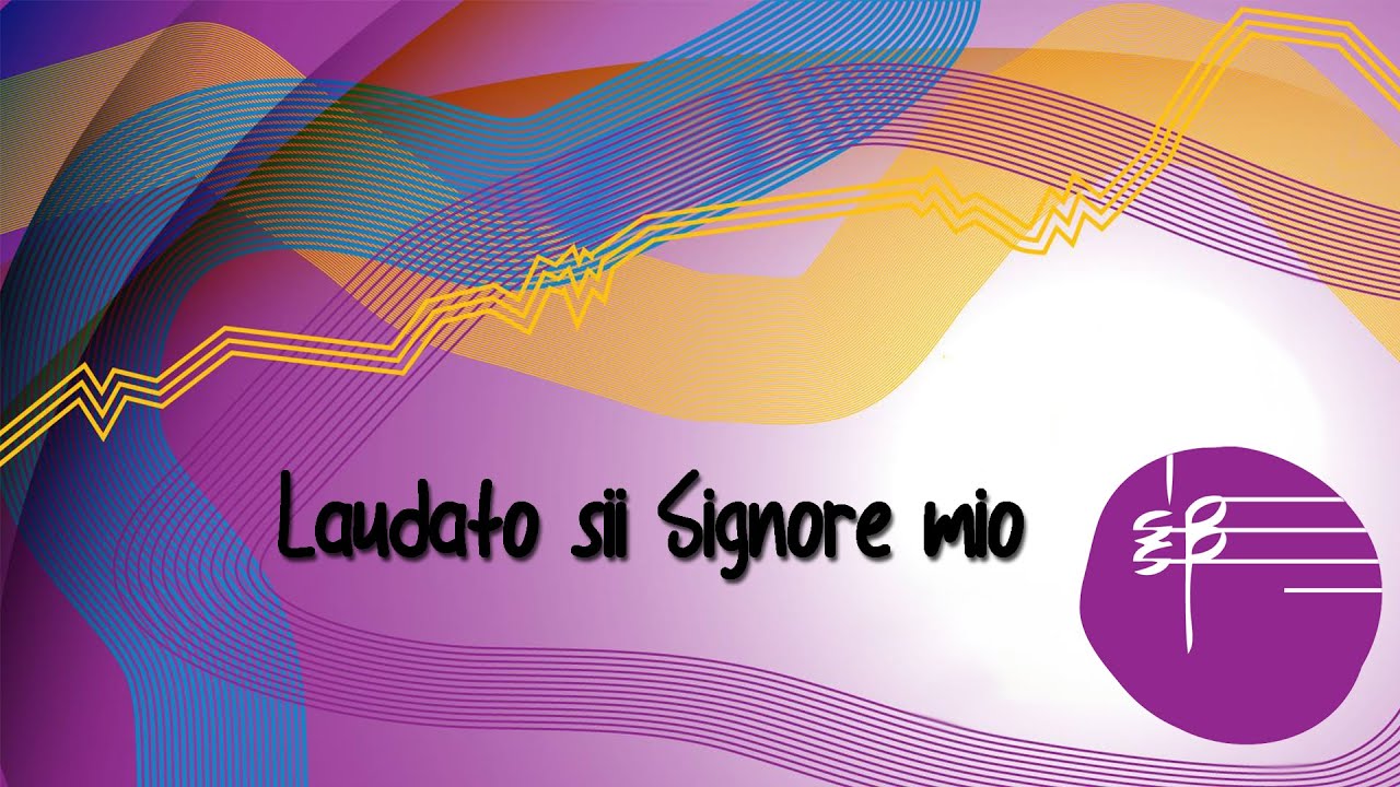 Laudato sii Signore mio - Giosy Cento - Coro giovanile SsPP