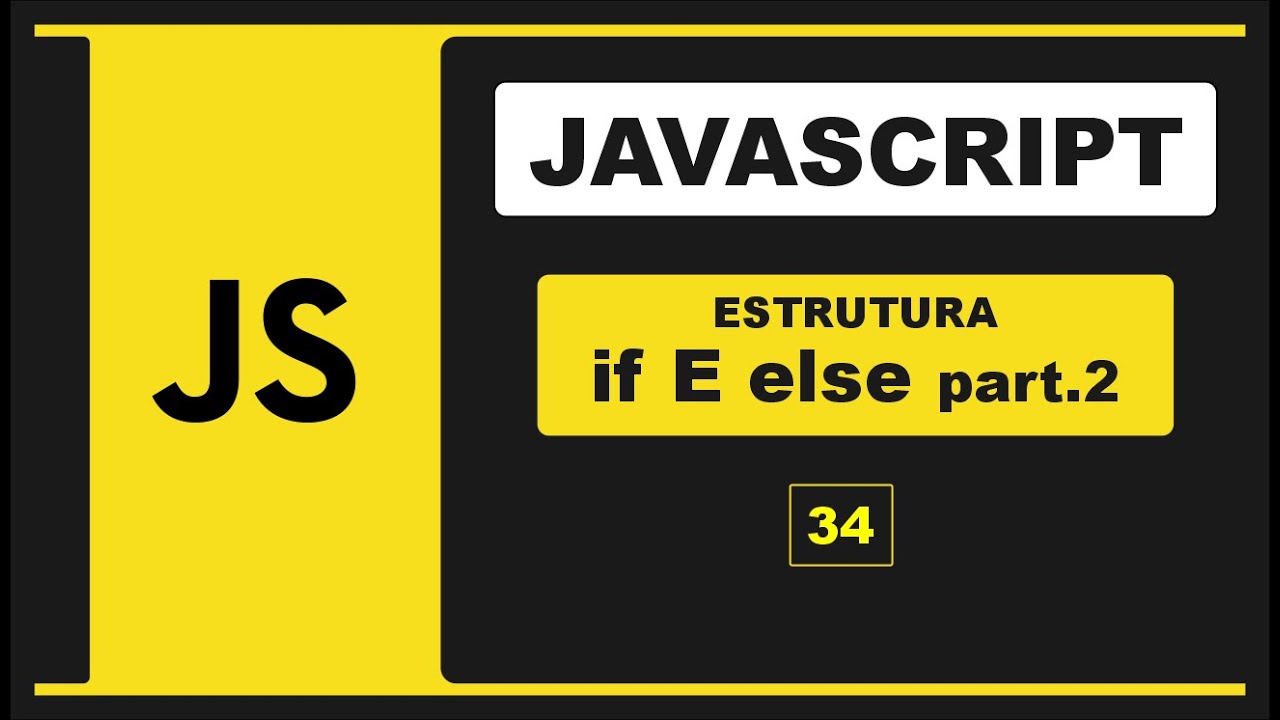 CURSO DE JAVASCRIPT | MAIS SOBRE ESTRUTURA CONDICIONAIS IF E ELSE!