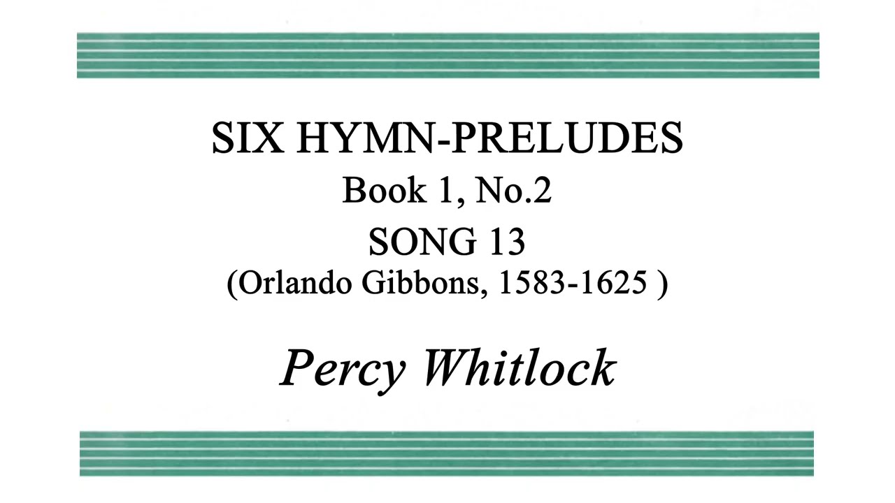 Six Hymn-Preludes Book 1, No 2 - SONG 13 by Percy Whitlock