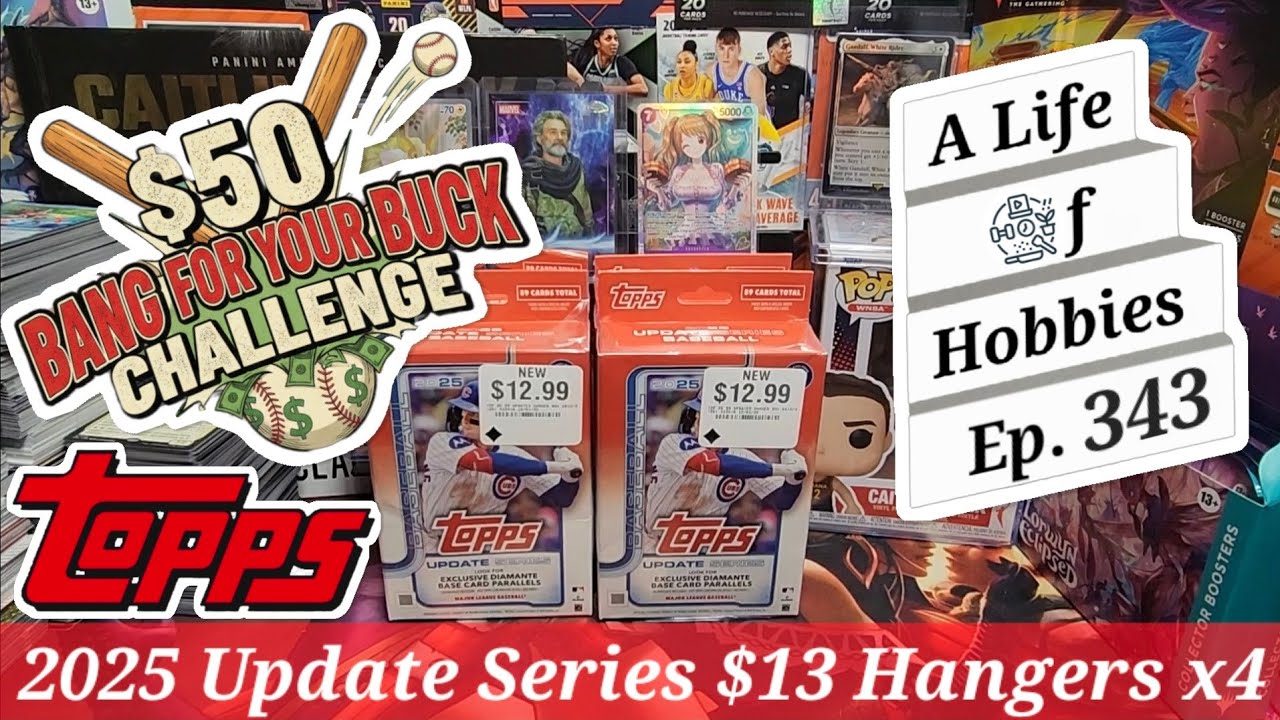 $50 Bang For Your Buck - 2025 Topps Update Series: Hanger Boxes x4 e343