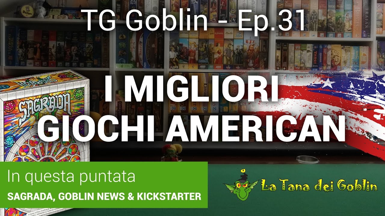 TG Goblin - Episodio 31: I Migliori giochi American, Sagrada, News e Kickstarter