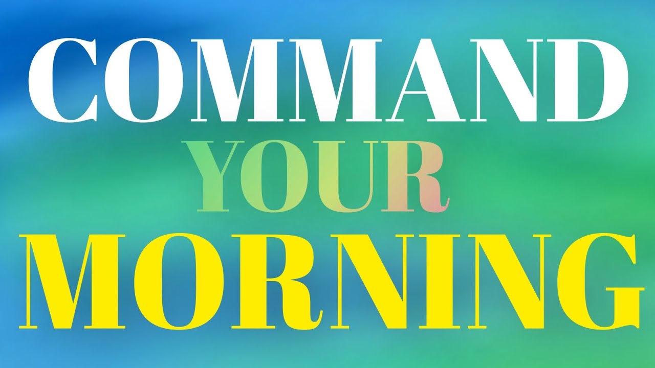COMMAND YOUR MORNING WITH PRAYER