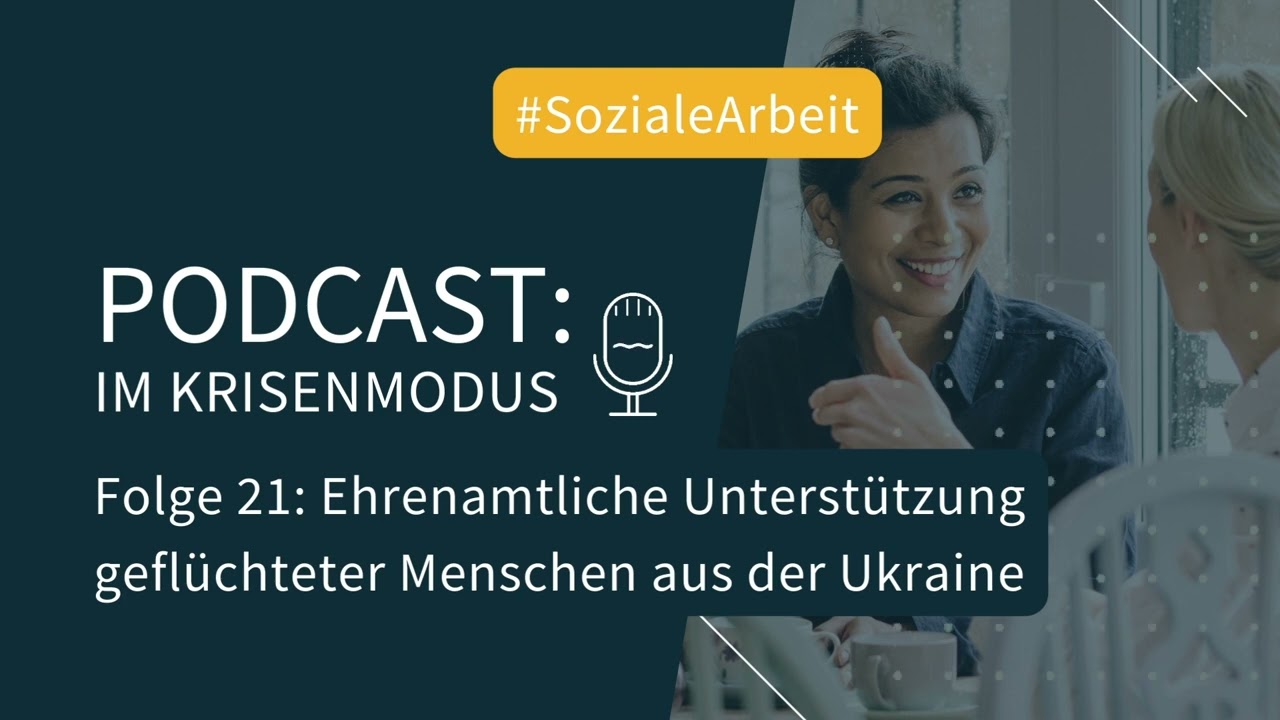 Podcast Folge 21: Ehrenamtliche Unterstützung geflüchteter Menschen aus der Ukraine