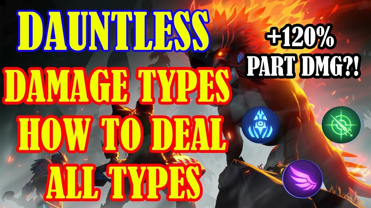 DAUNTLESS-DAMAGE TYPES IN DEPTH & TIPS FOR MORE PART DMG