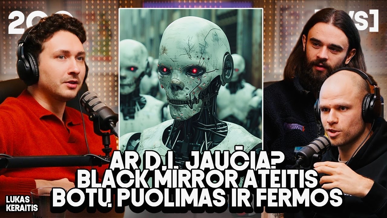 PVS #200 LUKAS KERAITIS (Ar D.I. jaučia? Black Mirror ateitis)