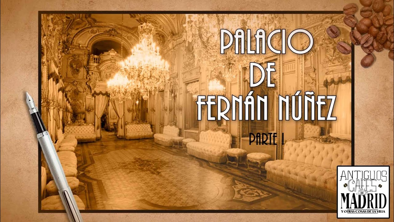 Palacio de Fernán Núñez. El palacio oculto de Madrid - Parte I | #AntiguosCafésdeMadrid