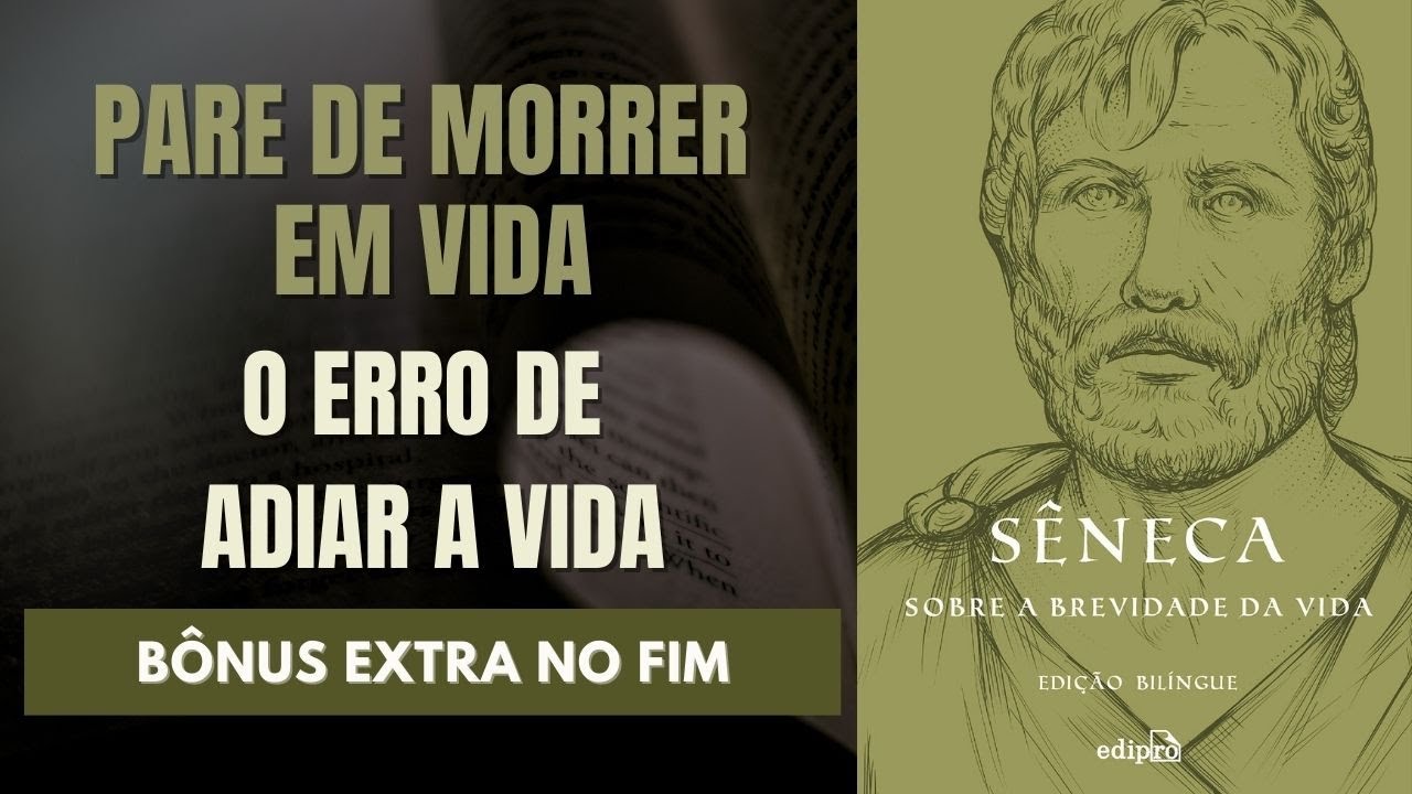 SOBRE A BREVIDADE DA VIDA – SÊNECA: O DOSSIÊ DEFINITIVO + BÔNUS EXTRA NO FINAL