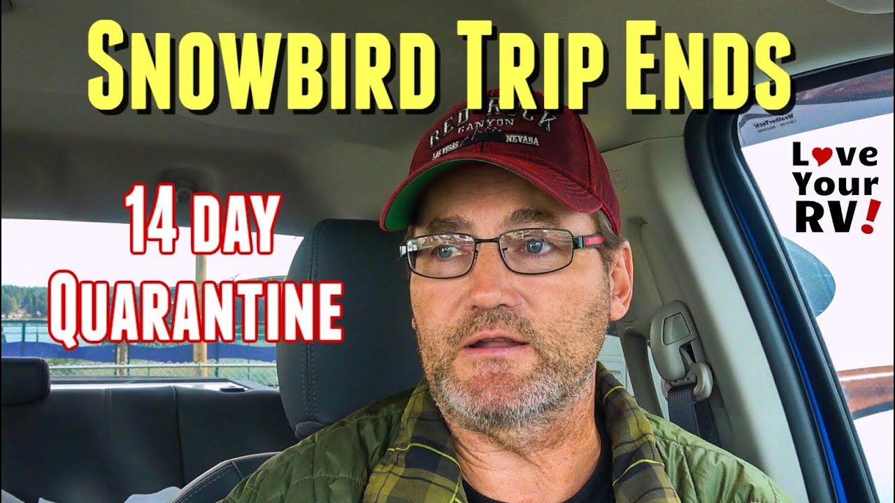 LYRV 2019/20 Snowbird Trip Comes to an End - Currently in 14 Day Mandatory Self Isolation