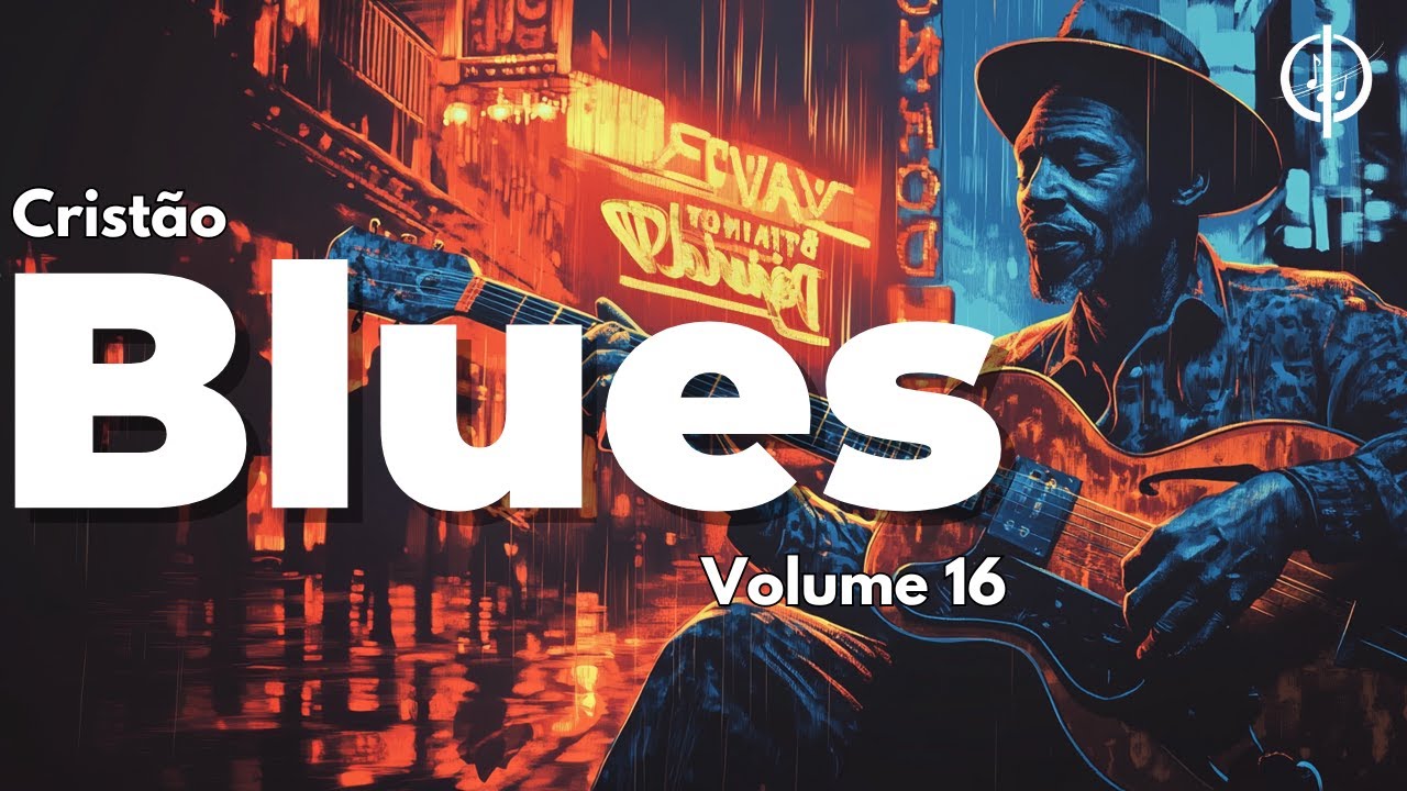 Blues cristão - Volume 16 - Blues para a edificação da alma!