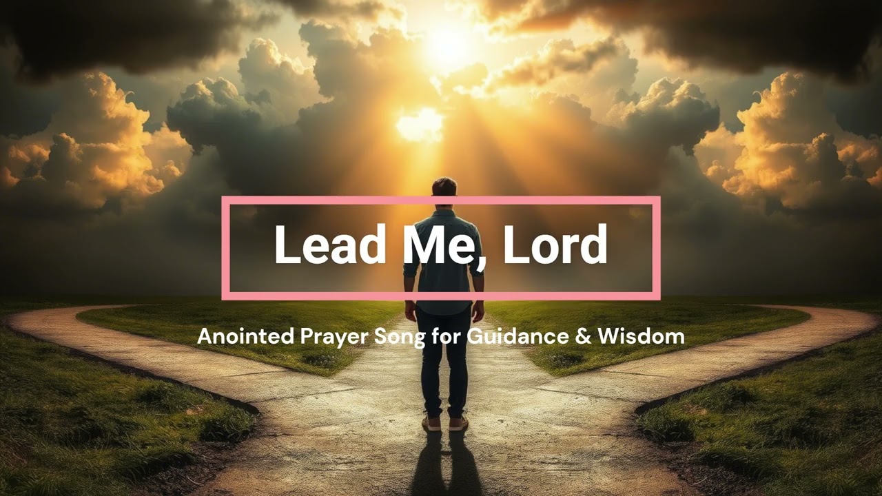 #07 Lead me Lord - Anointed Prayer Song for Guidance & Wisdom. Praise & Worship Song Lyric 2026