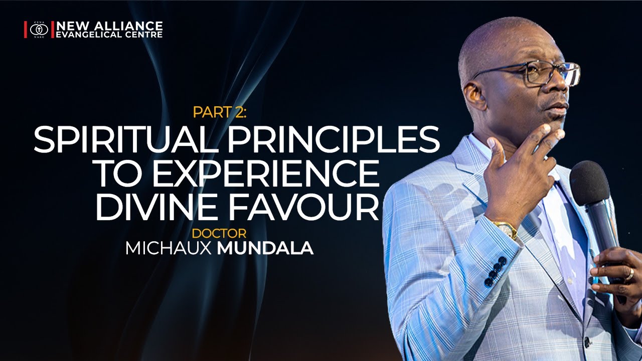 Spiritual Principles to Experience Divine Favour | Part 2 | Dr. Michaux Mundala | Sunday Celebration