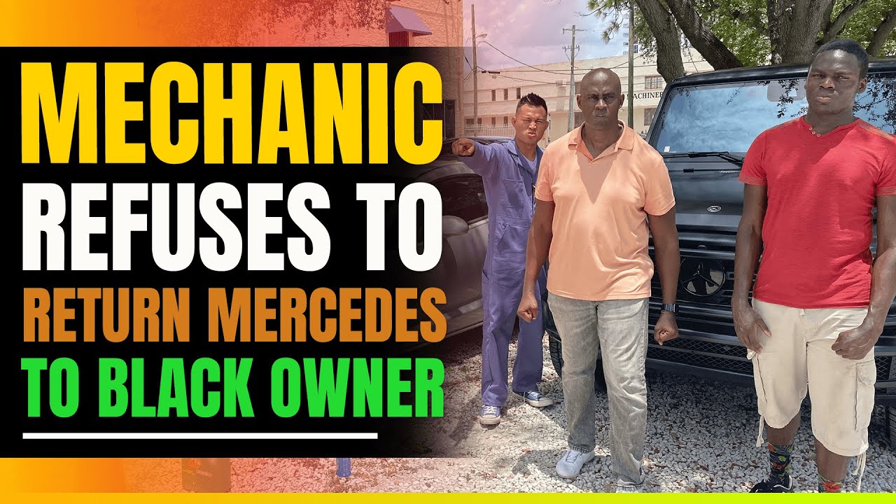 Racist Mechanic Refuses To Return $300,000 Mercedes To Black Man