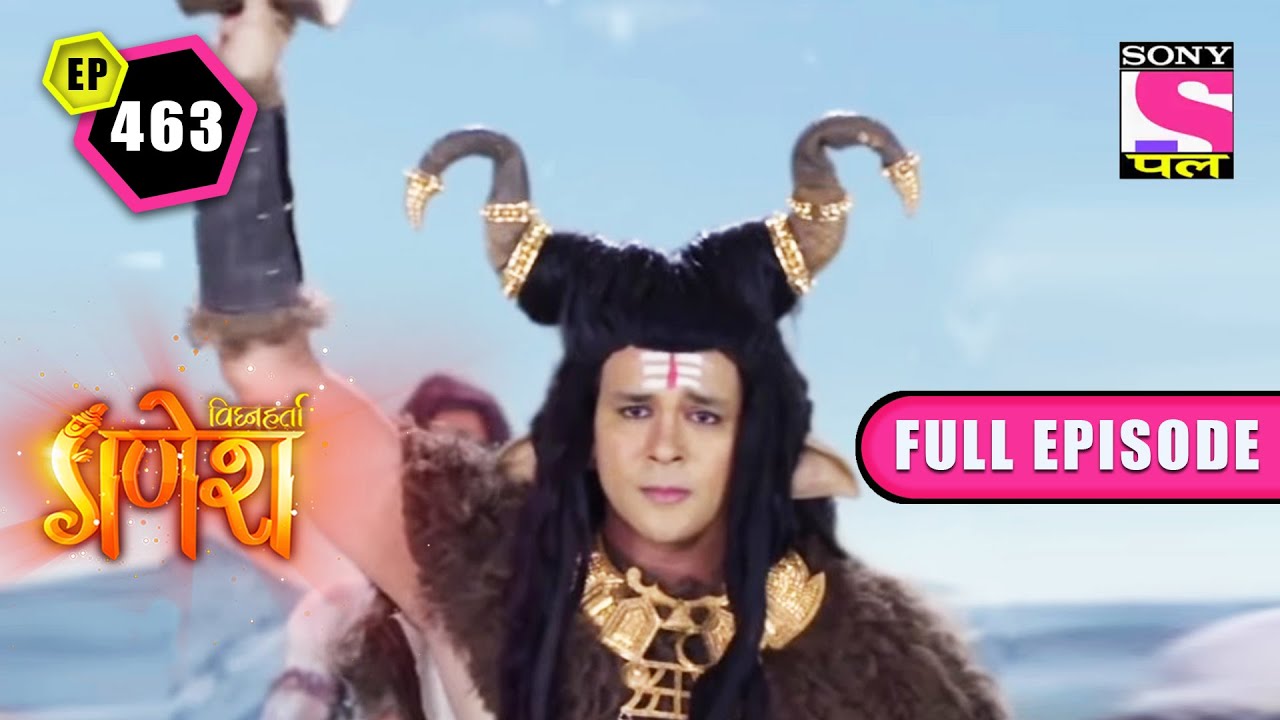 Destruction | Vighnaharta Ganesh - Ep 463 - Full Episode | 25 August 2022