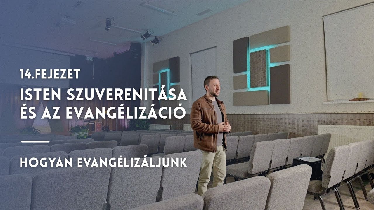 Hogyan evangélizáljunk - 14. rész | Isten szuverenitása és az evangélizáció