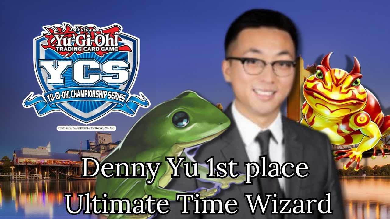 YCS Champion Denny Yu 1st Place - Dream Frogs YCS Sacramento - Ultimate Time Wizard  - Edison Format