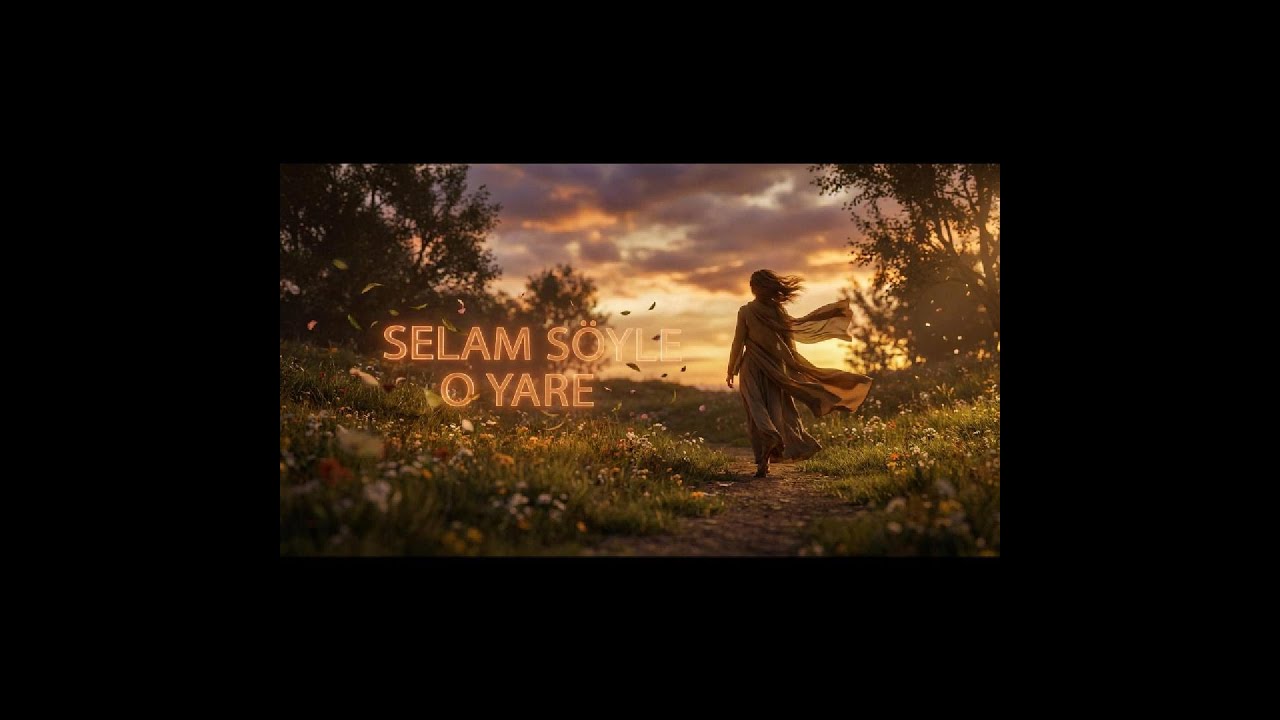 Selam Söyle O Yare