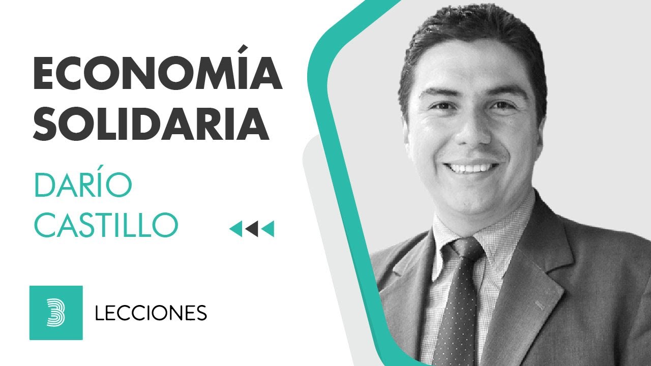 3 Lecciones sobre economía solidaria con Darío Castillo