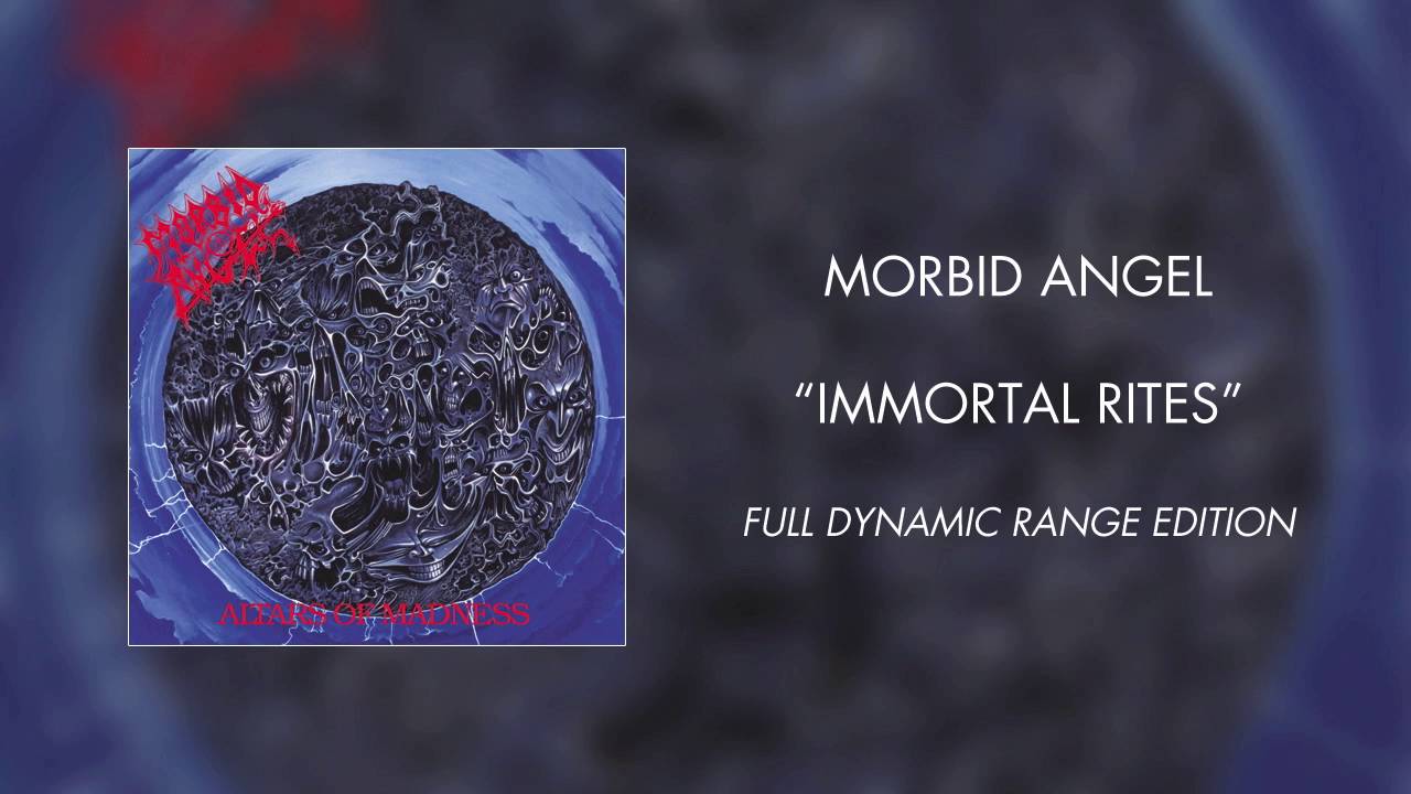 Morbid Angel - Immortal Rites (Full Dynamic Range Edition) (Official Audio)