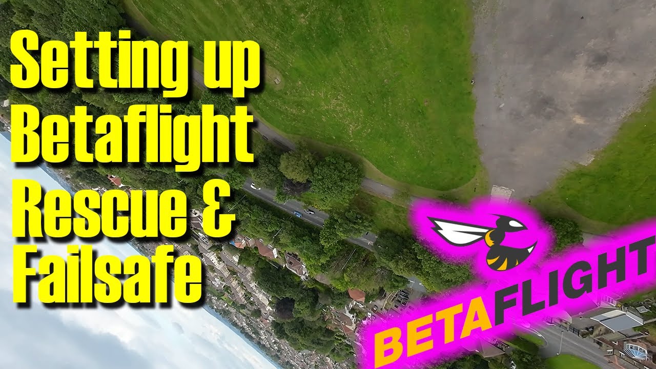 Setting up Betaflight Rescue and Failsafe
