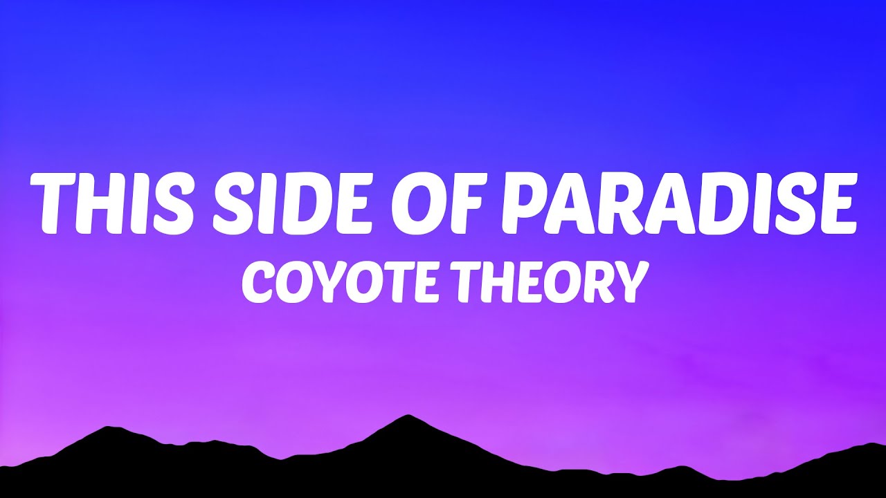 Coyote Theory - This Side of Paradise (Lyrics)