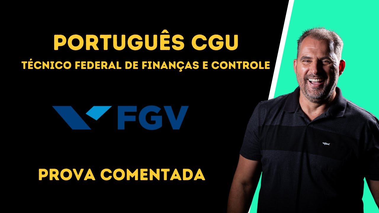 Prova comentada Portugu&ecirc;s CGU 2022 / T&eacute;cnico Federal de Finan&ccedil;as e Controle