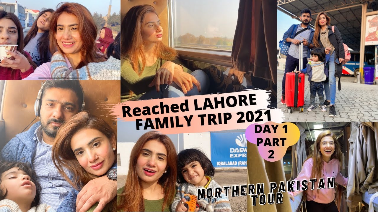 PART 2 Finally Reached LAHORE After a long 18 hrs Journey , Family trip to North Pakistan just begin