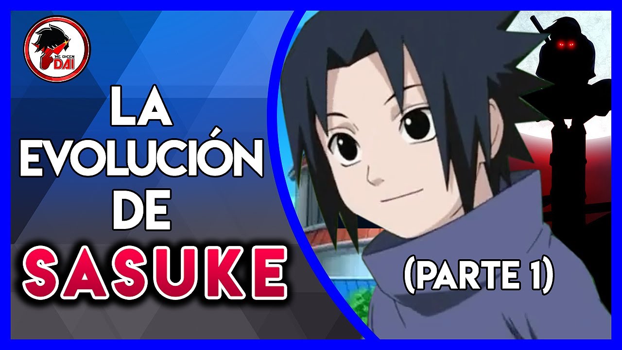 Naruto: Historia y Evolución de SASUKE UCHIHA (Parte 1)