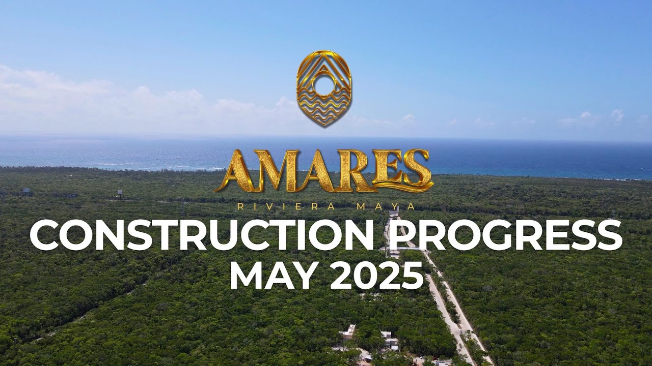 CONSTRUCTION PROGRESS AMARES - MAYO 2025