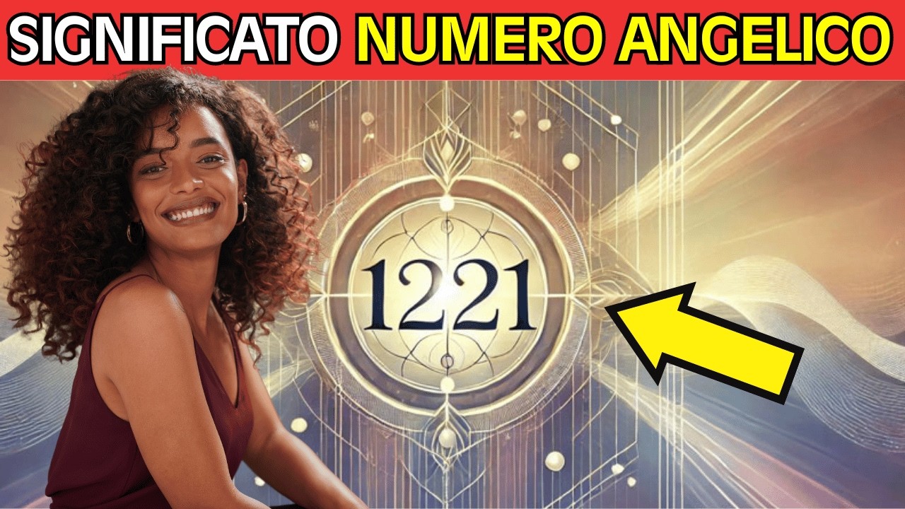 Numero Angelico 1221: Attenzione al Messaggio Potente degli Angeli