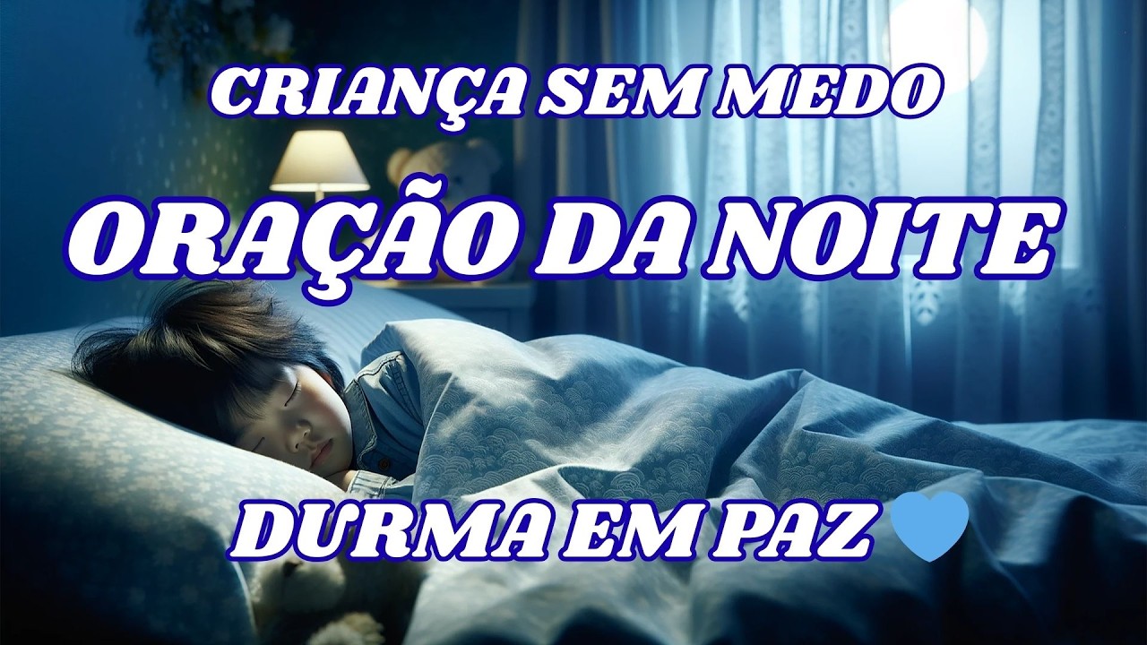 Oração Para Criança Dormir Sem Medo 🌙 Proteção e Paz Para o Seu Filho