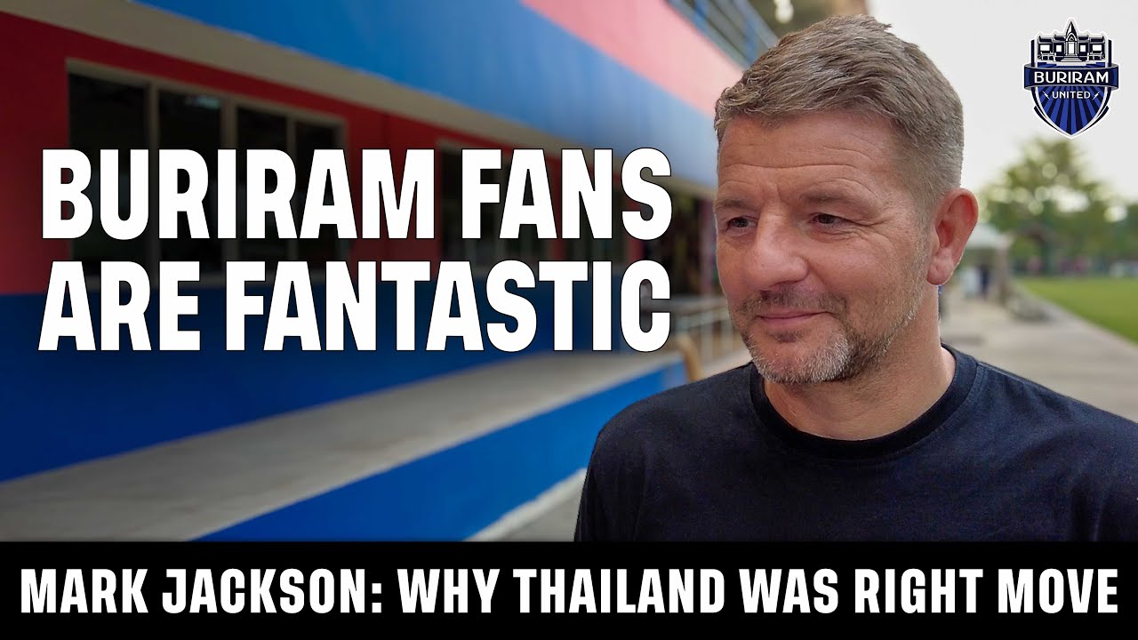 Buriram United's Mark Jackson talks Thai Football | กุนซือบุรีรัมย์ ยูไนเต็ด กับการรับโอกาสในไทยลีก1