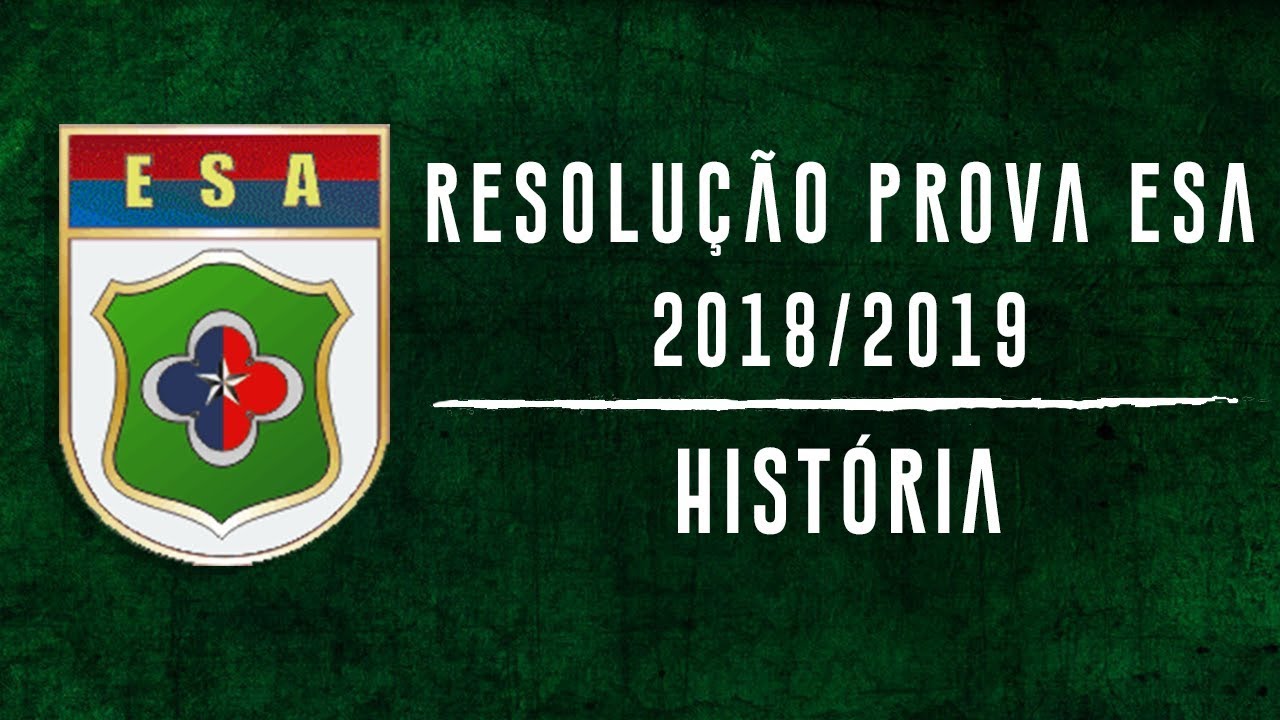RESOLUÇÃO ESA 2018/2019: GABARITO EXTRAOFICIAL | HISTÓRIA