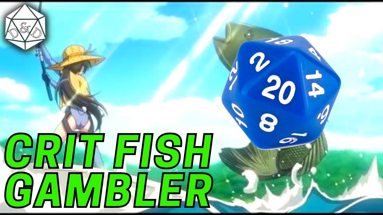 The Crit Fish Gambler : A Luck Based D&D Build