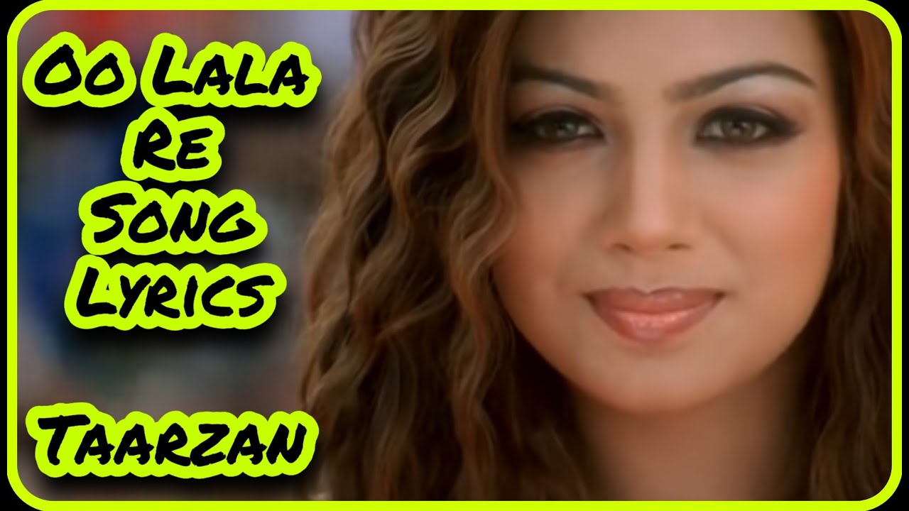Oo Lala Re Lyrics | Taarzan - The Wonder Car | Vatsal Sheth | Aayesha Takia