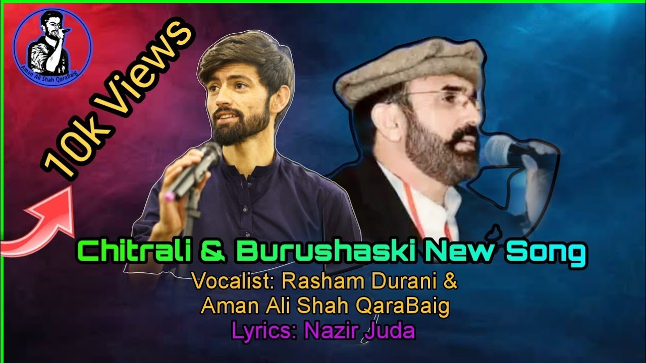 Chitrali & Burushaski New Song By Rasham Khan Durrani & Aman Ali Shah Qarabaig