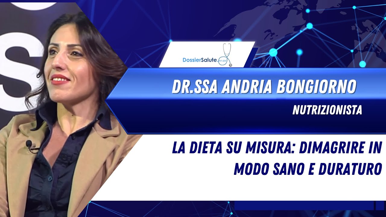 Dieta su misura: Dimagrire in Modo Sano e Duraturo - Dr.ssa Andria Bongiorno, nutrizionista