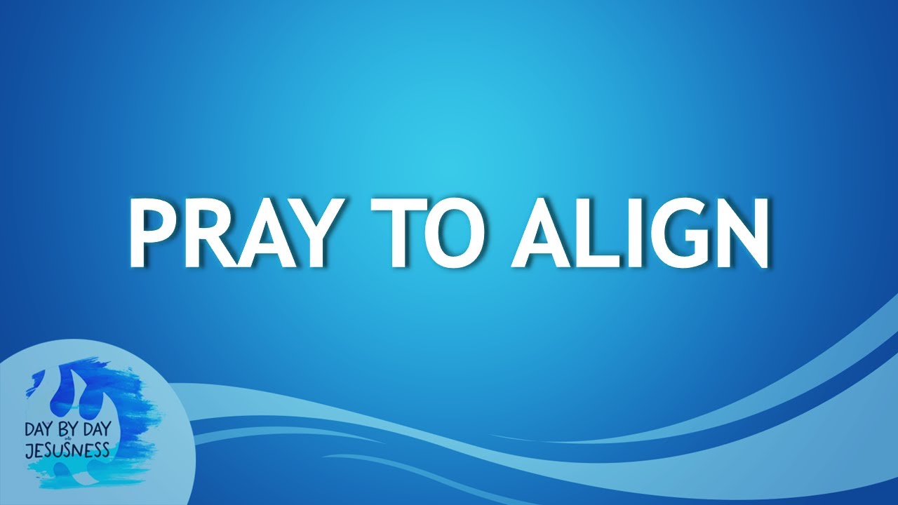 2025-10-05 Pray To Align - Ed Lapiz