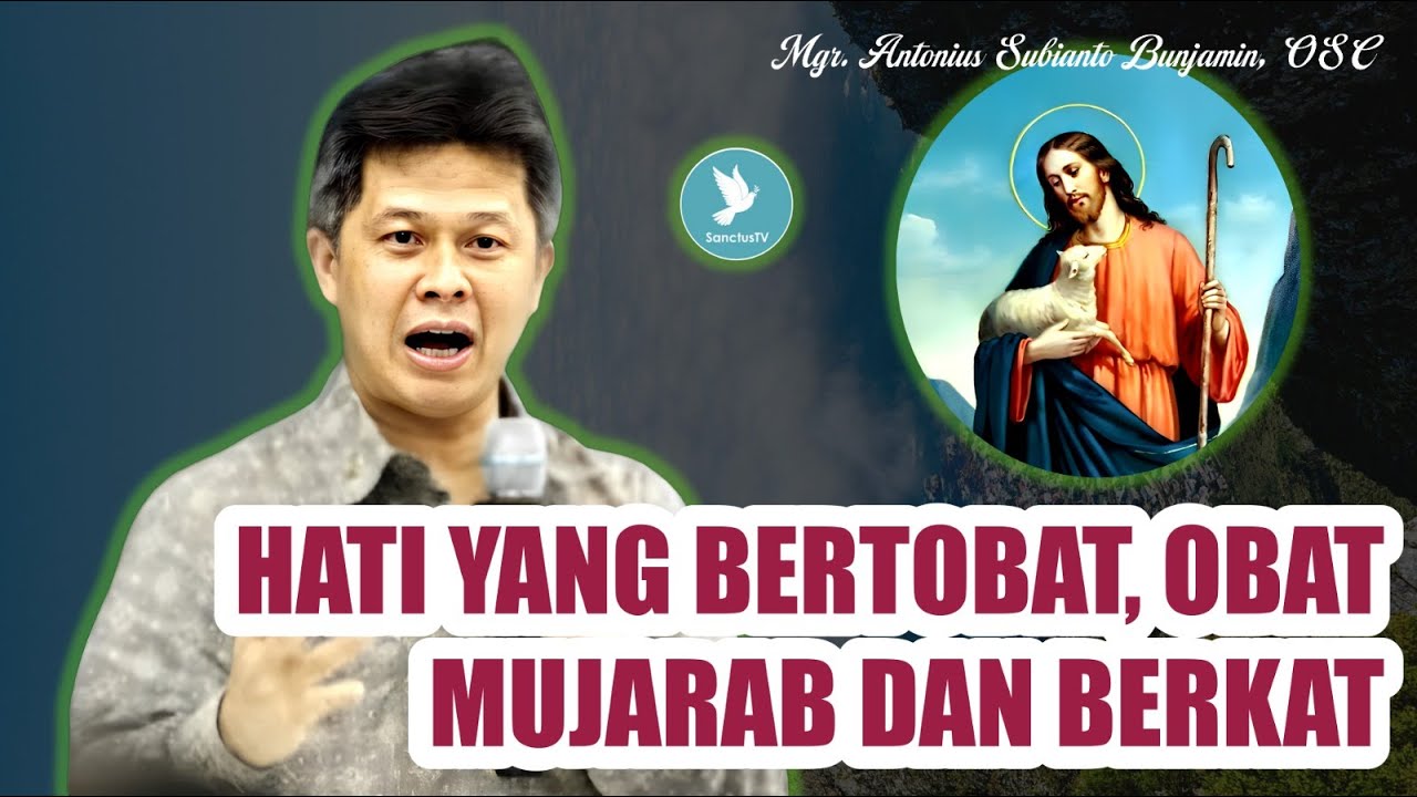 Mgr. Antonius Subianto Bunjamin, OSC - Hati Yang Bertobat, Obat Mujarab dan Berkat