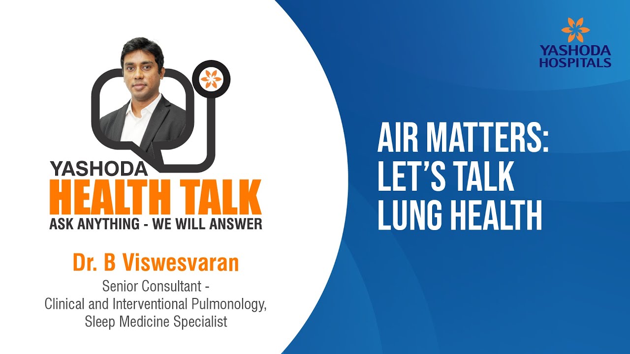 Air Matters: Let’s Talk Lung Health | Dr. B Viswesvaran | Health Talk