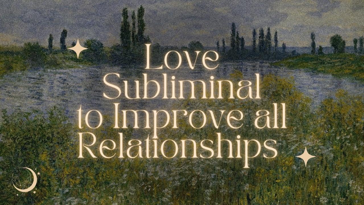 Love Affirmations For Better Love and Life (All Relationships) | Subliminal