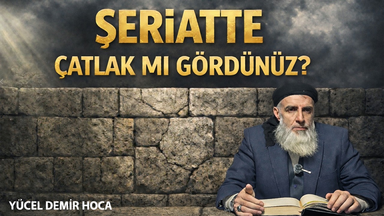 ŞERİATTE ÇATLAK MI GÖRDÜNÜZ? | Yücel DEMİR Hoca