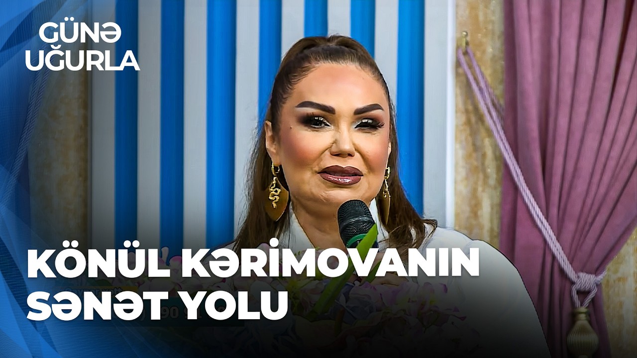 Günə Uğurla - Könül Kərimova - Nə yaxşı ki, keşməkeşli yollar keçmişəm