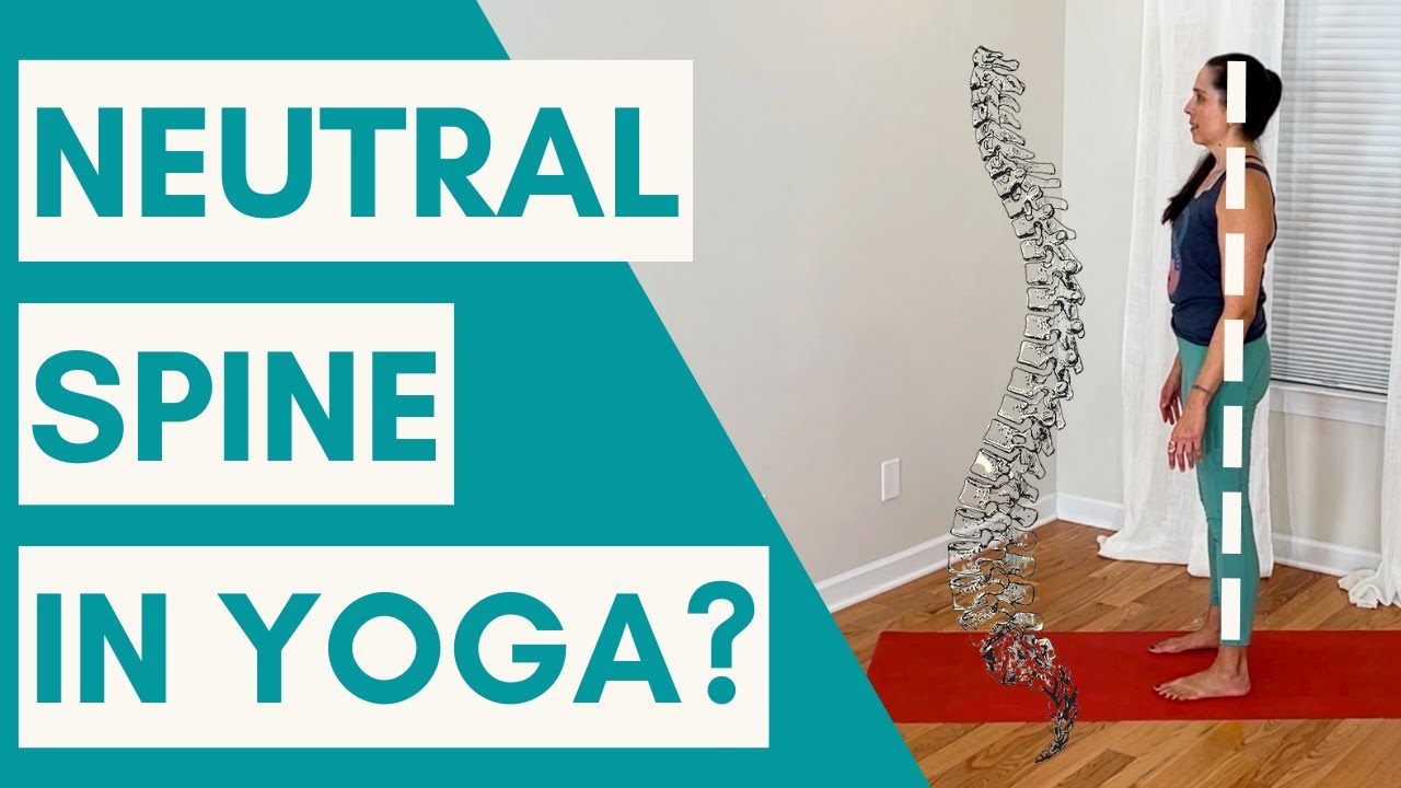 How Important is a Neutral Spine in Yoga? What the Science Says