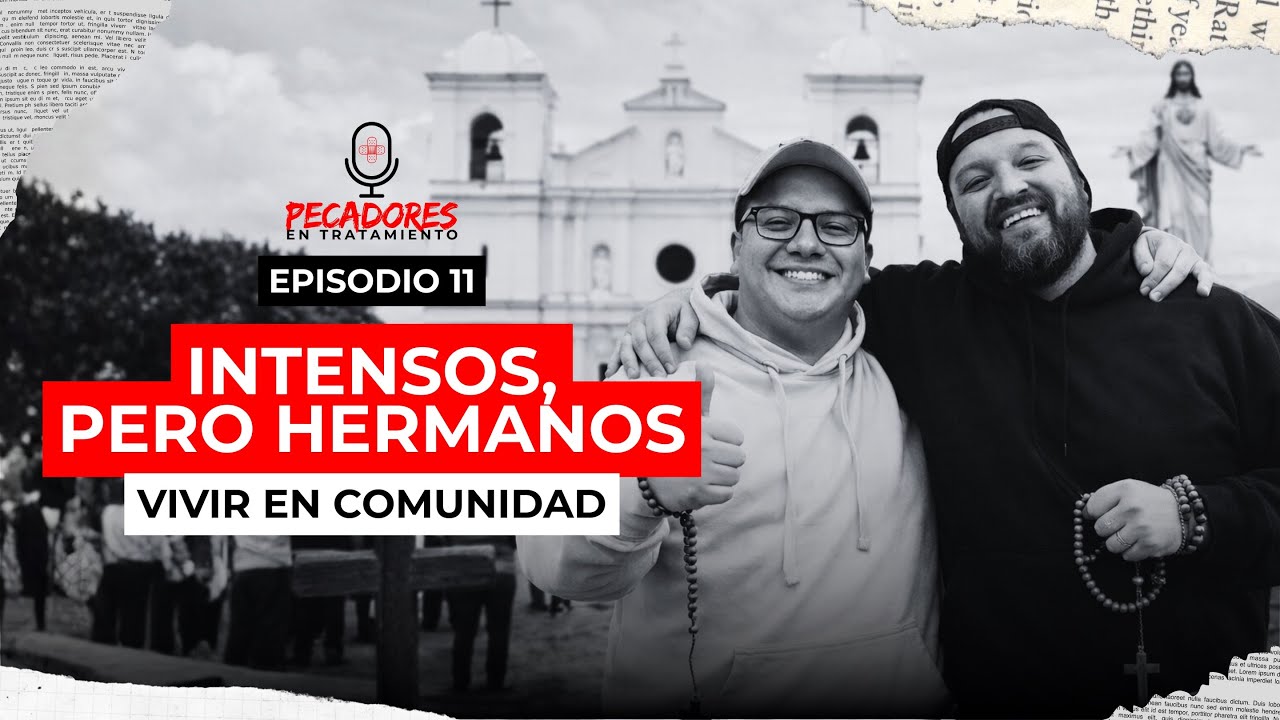 Episodio 11: Intensos , pero hermanos (Vivir en Comunidad)