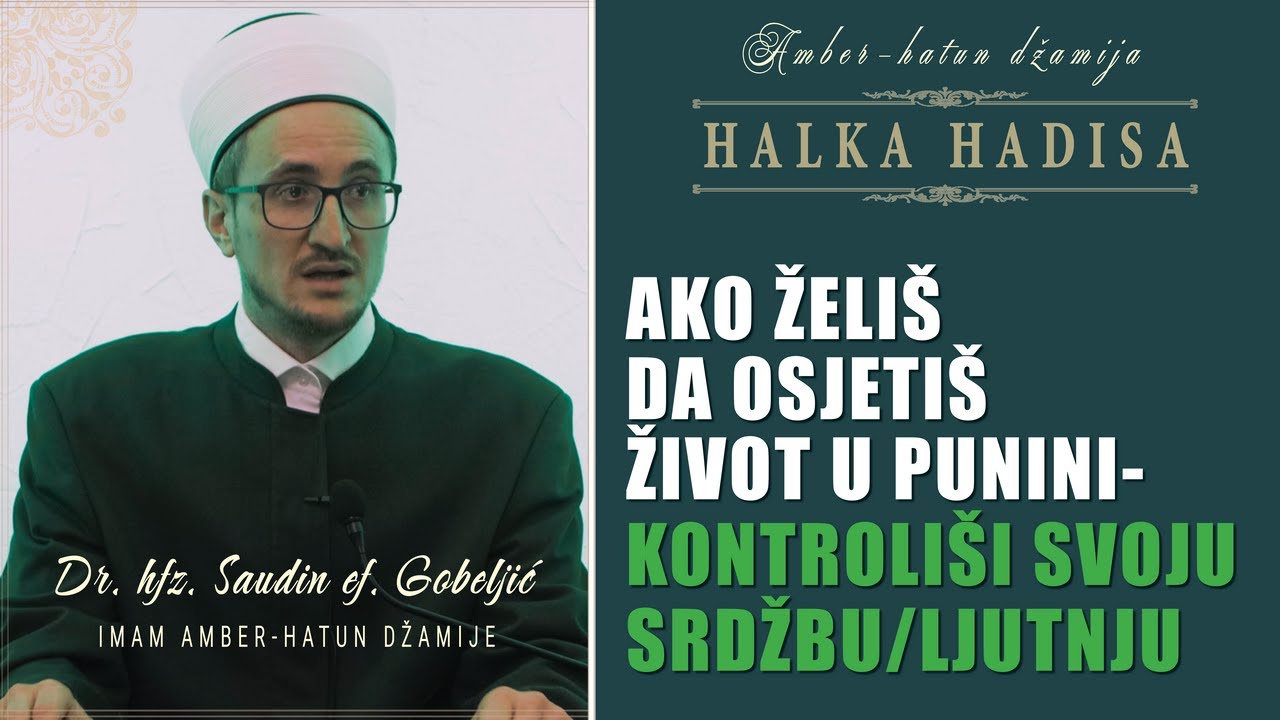 Ako želiš da osjetiš život u punini - kontroliši voju srdžbu/ ljutnju  |  HALKA HADISA
