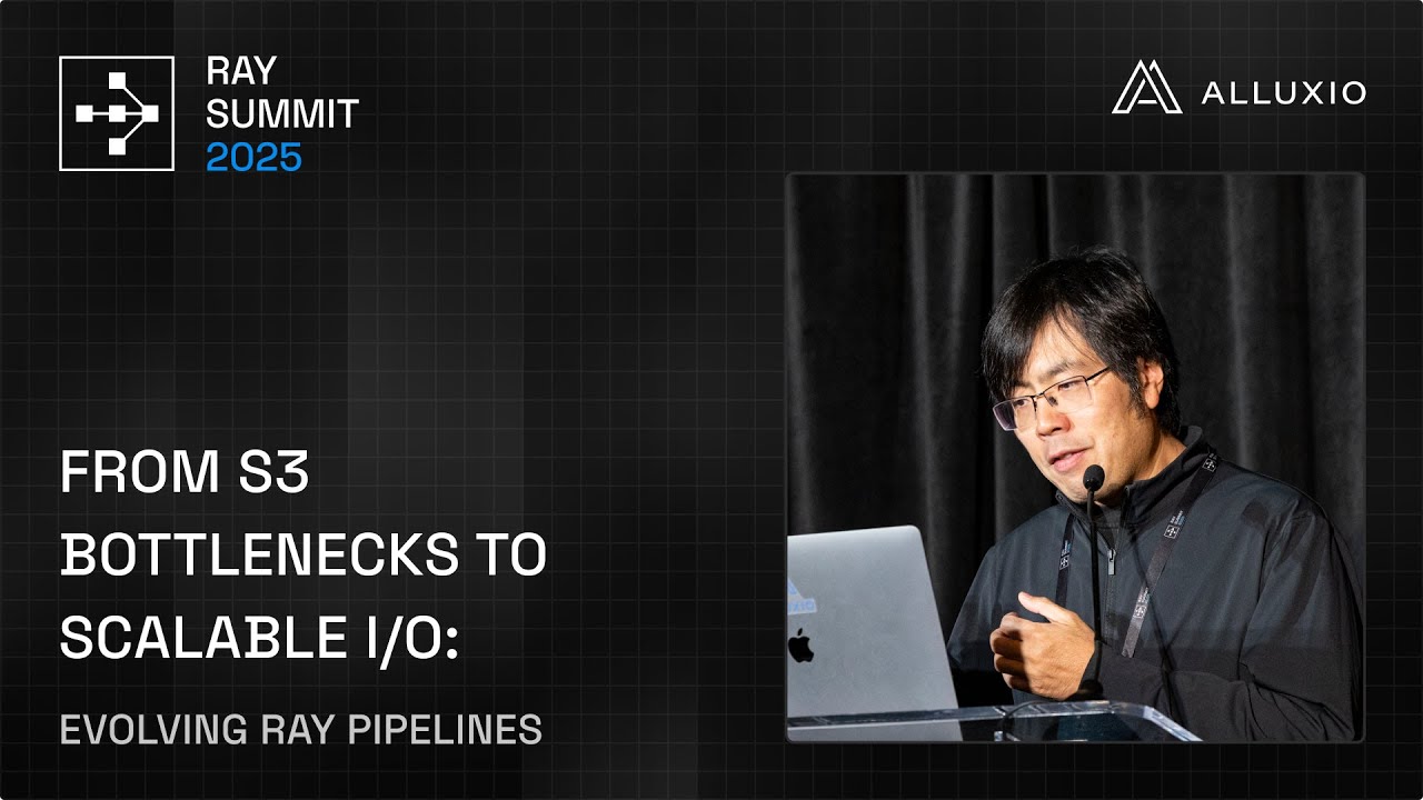 Fixing S3 Bottlenecks: Scalable I/O for Ray with Alluxio | Ray Summit 2025