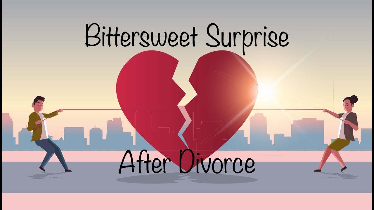 Bittersweet Surprise After Divorce