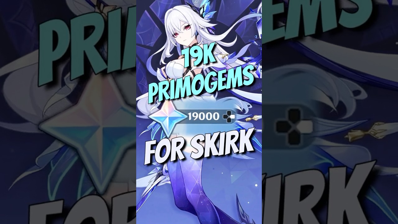 19,000 primogems in 2 weeks for Skirk